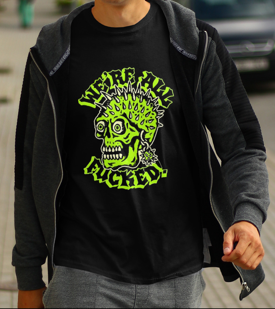 We're All Fucked Skull Punk Neon Spiky Mohawk T-Shirt