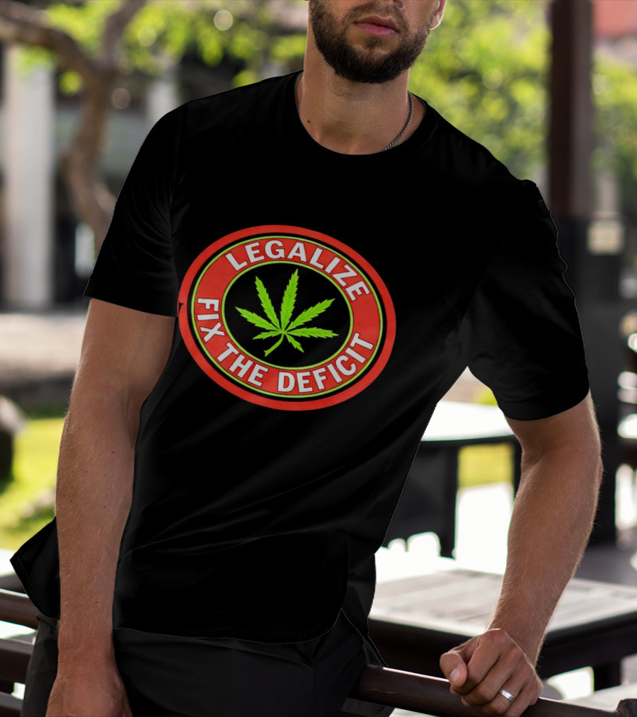 Legalize Weed Leaf Fix The Deficit T-Shirt
