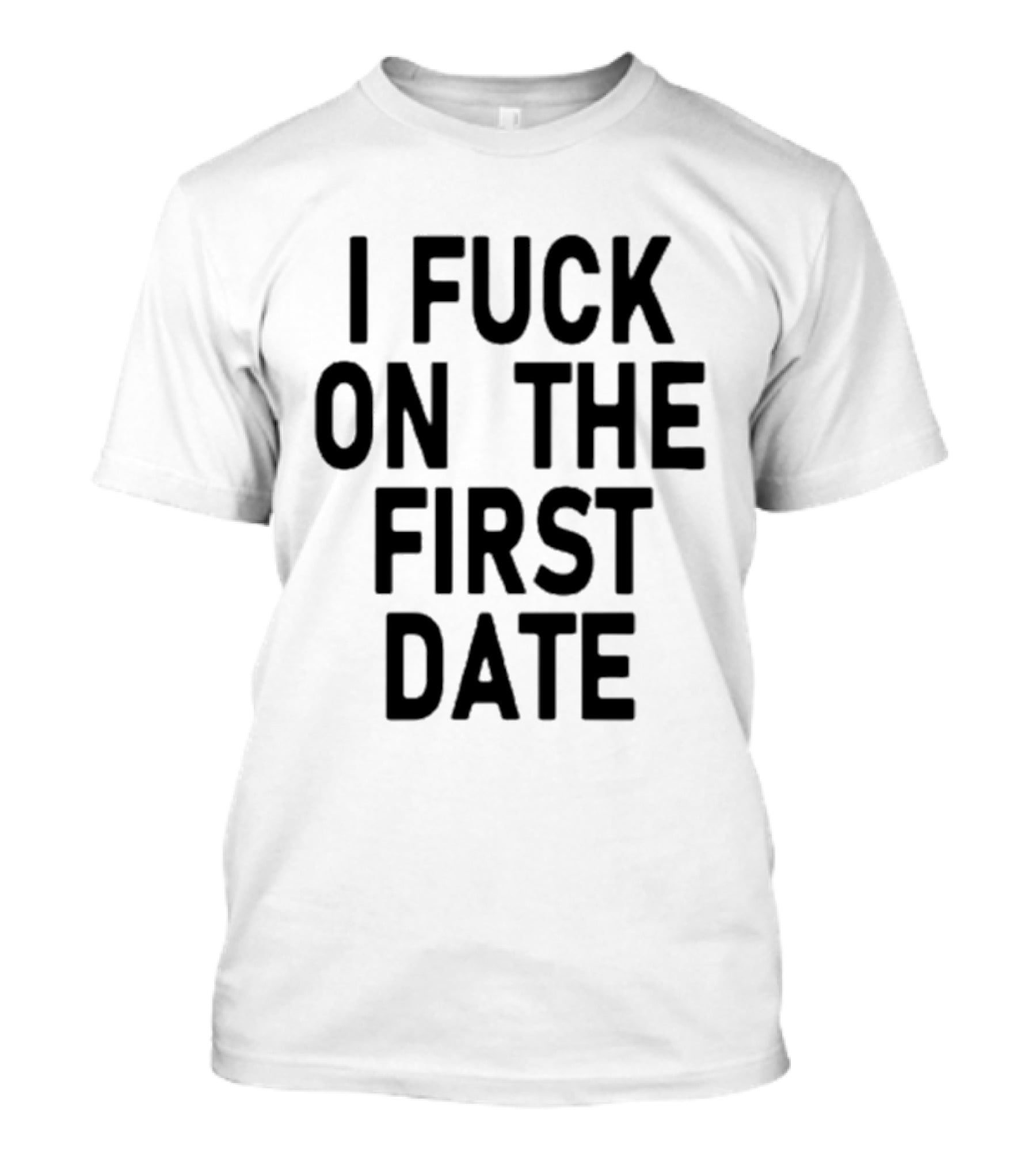 I Fuck On The First Date Ivy Wolk Phrase T-Shirt