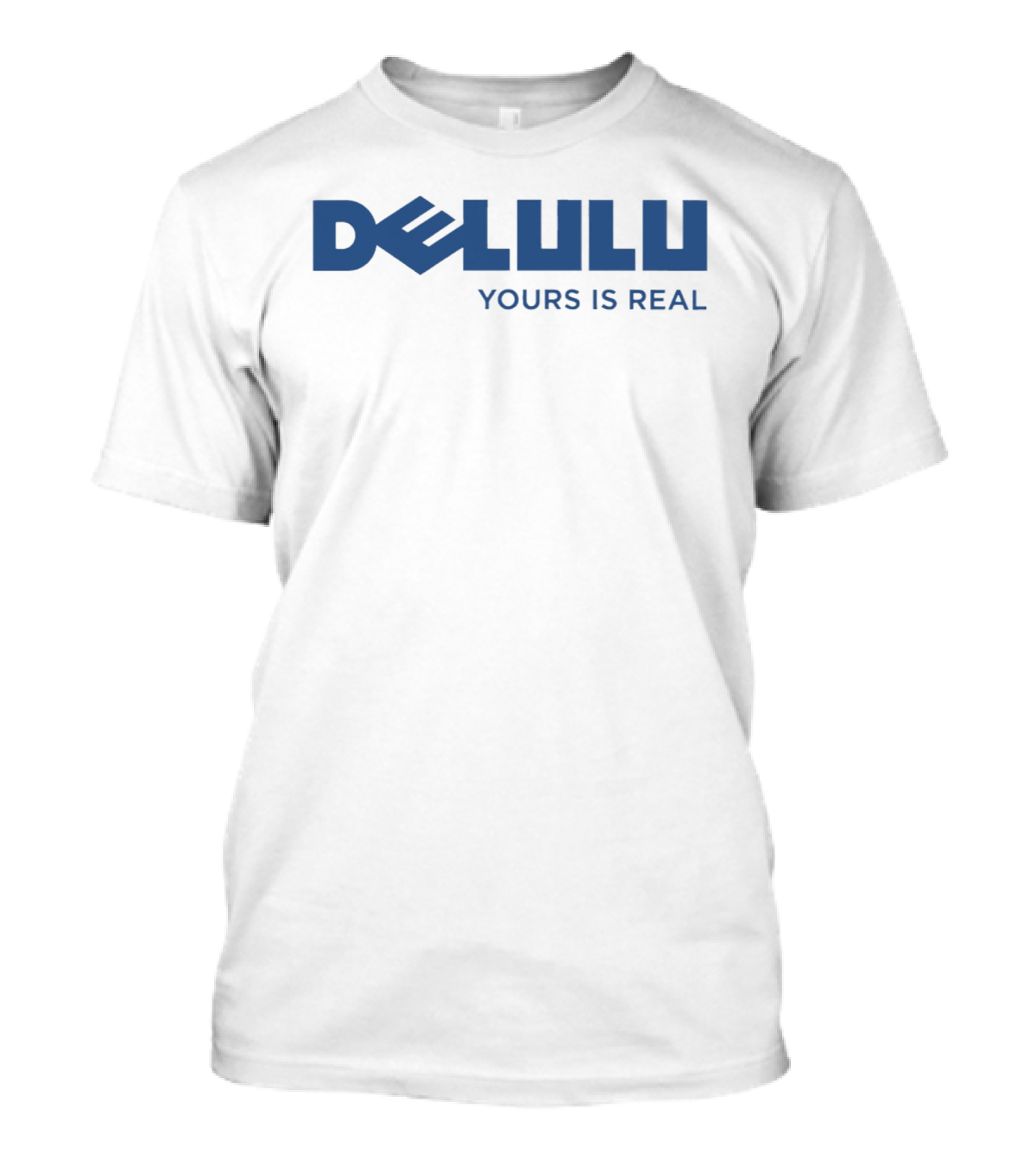 DELULU Yours Is Real T-Shirt