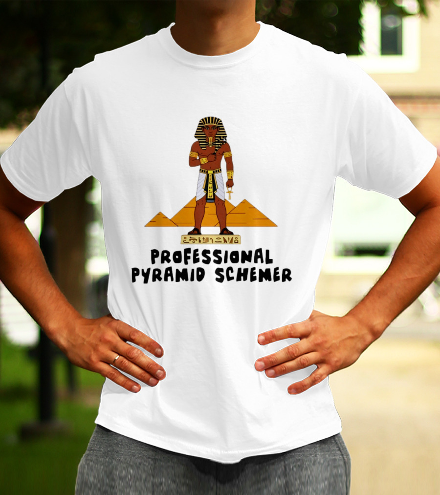 Pharaoh Professional Pyramid Schemer Egypt Hieroglyphs Pyramids T-Shirt