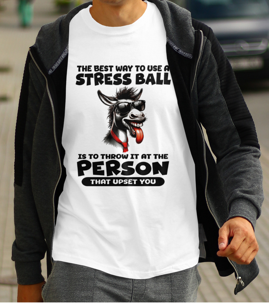 The Best Way To Use A Stress Ball Donkey Throw At Person That Upset You T-Shirt