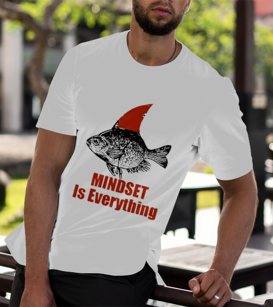 Mindset Is Everything Fish With Shark Fin T-Shirt