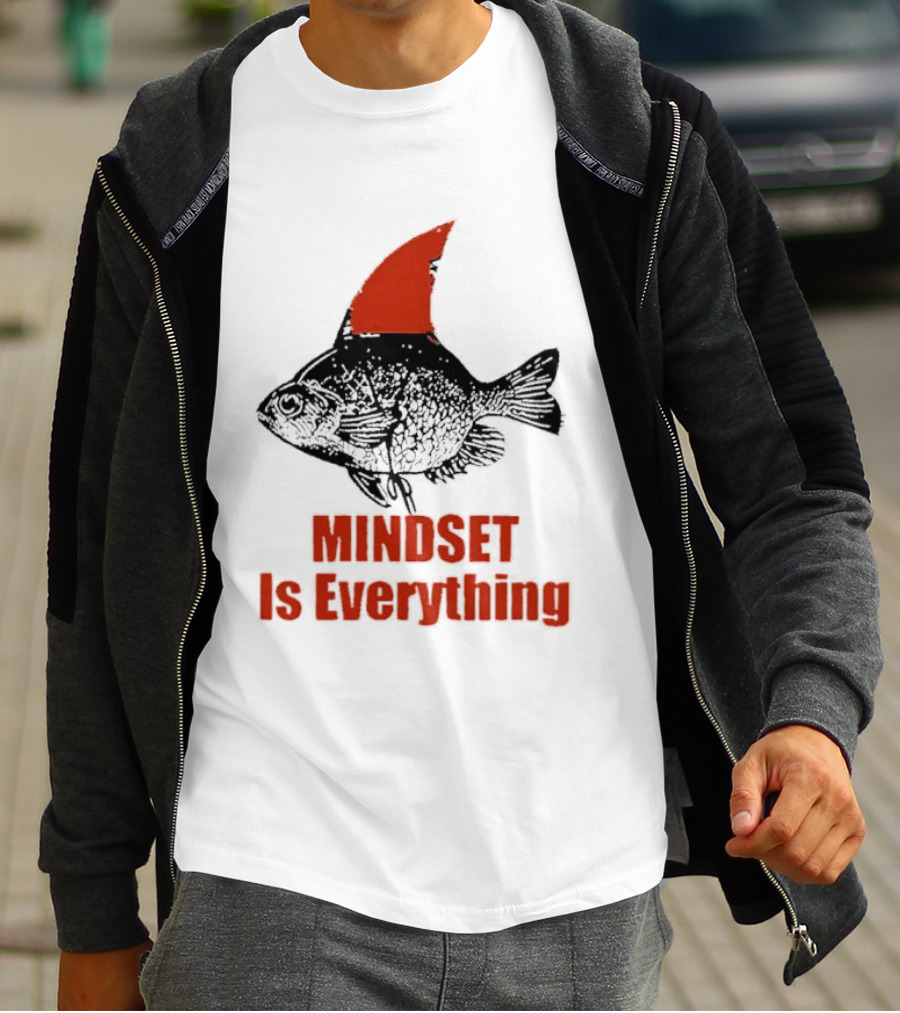 Mindset Is Everything Fish With Shark Fin T-Shirt