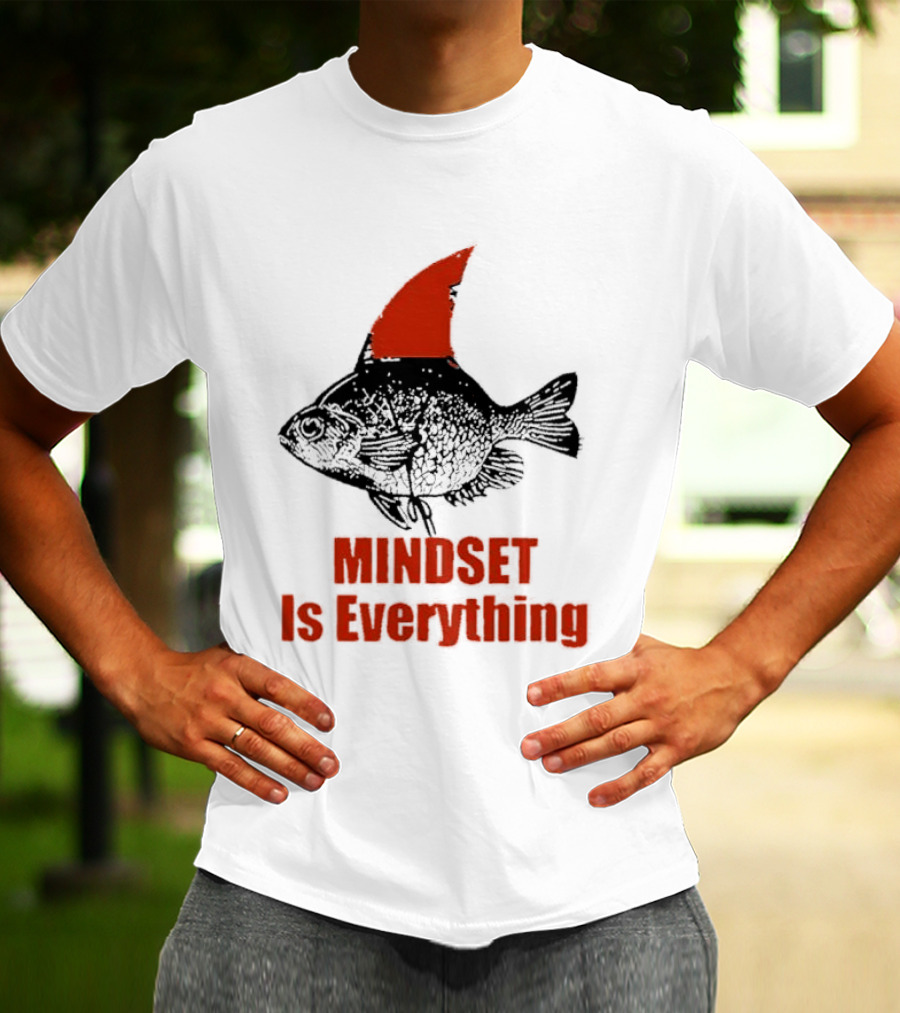 Mindset Is Everything Fish With Shark Fin T-Shirt