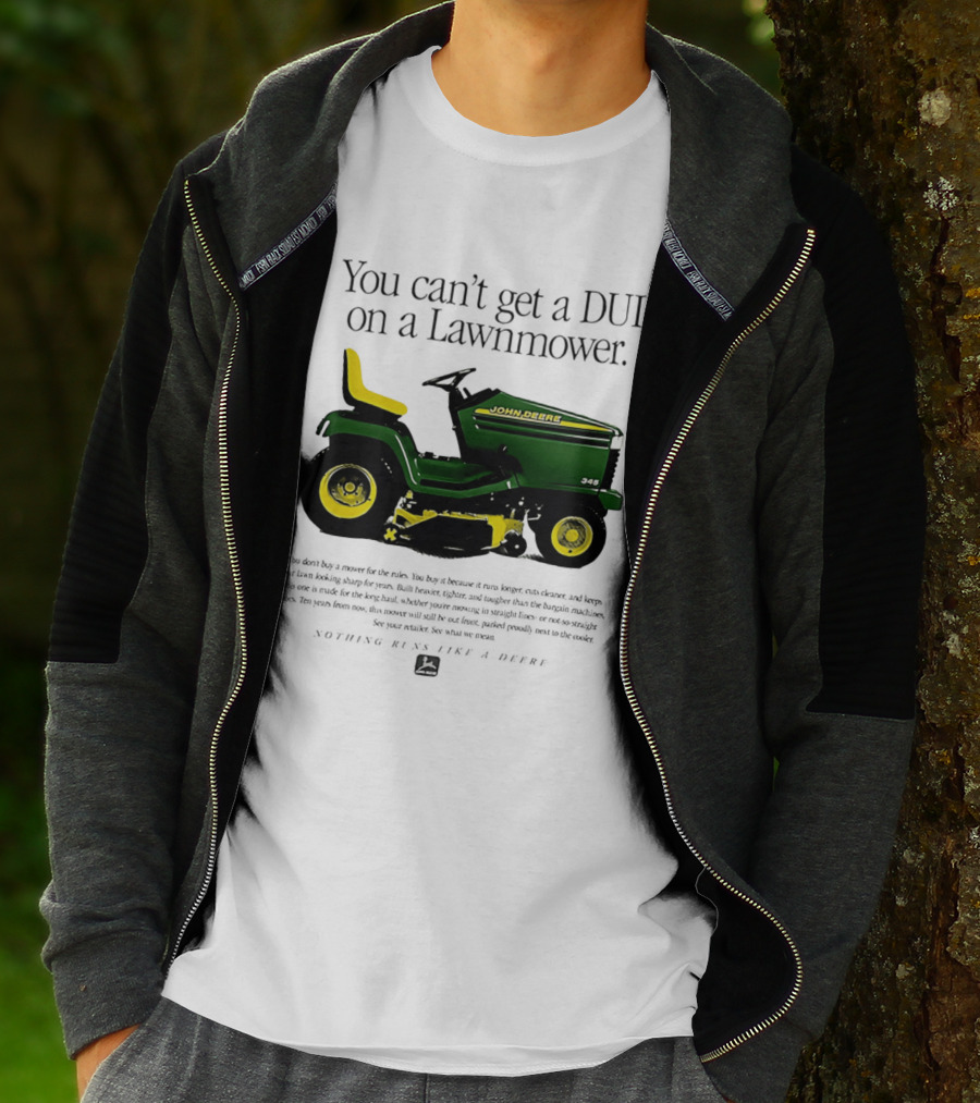 You Can't Get A DUI On A Lawnmower Nothing Runs Like A Deere John Deere 345 T-Shirt