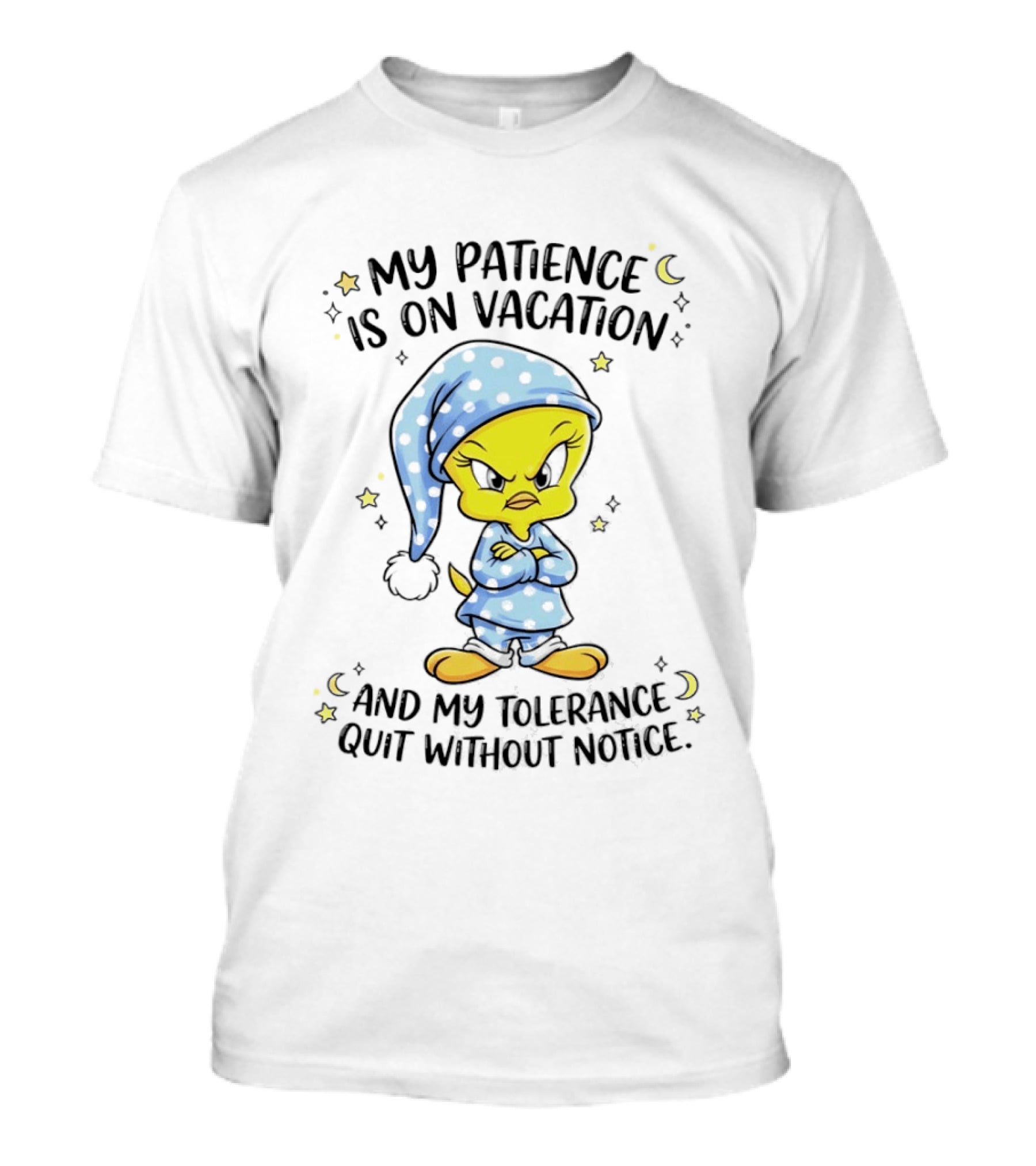 Tweety My Patience Is On Vacation My Tolerance Quit Without Notice Pajamas T-Shirt