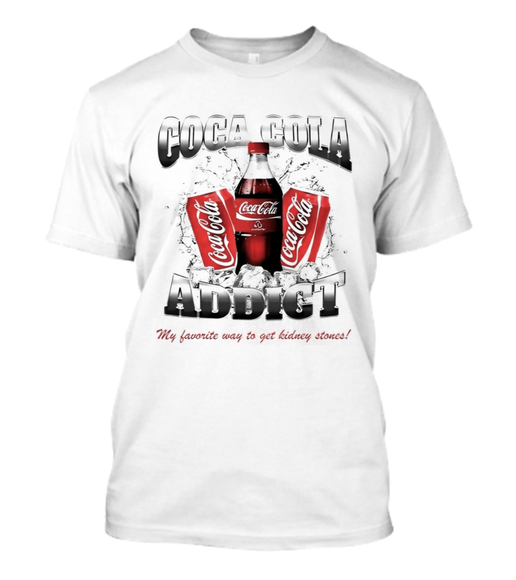 Coca Cola Addict Favorite Way To Get Kidney Stones T-Shirt