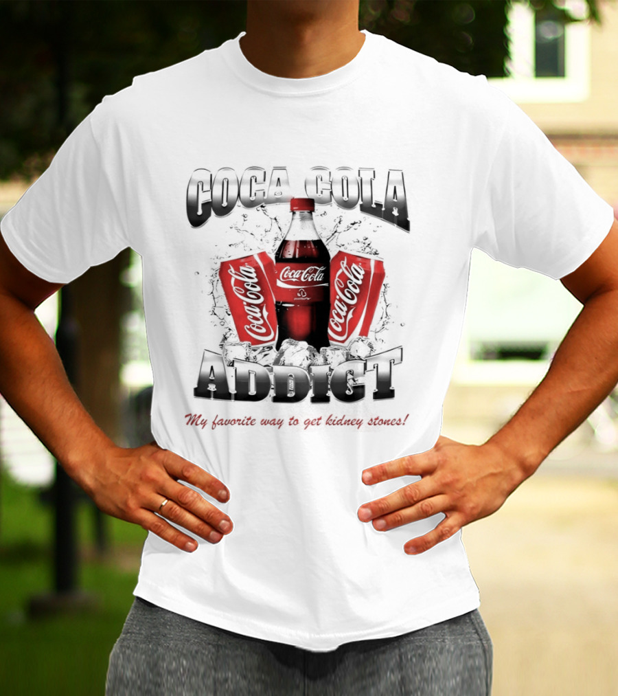 Coca Cola Addict Favorite Way To Get Kidney Stones T-Shirt
