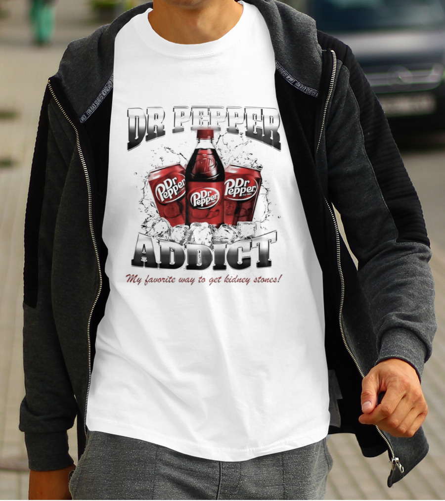 Dr Pepper Addict Favorite Way To Get Kidney Stones T-Shirt