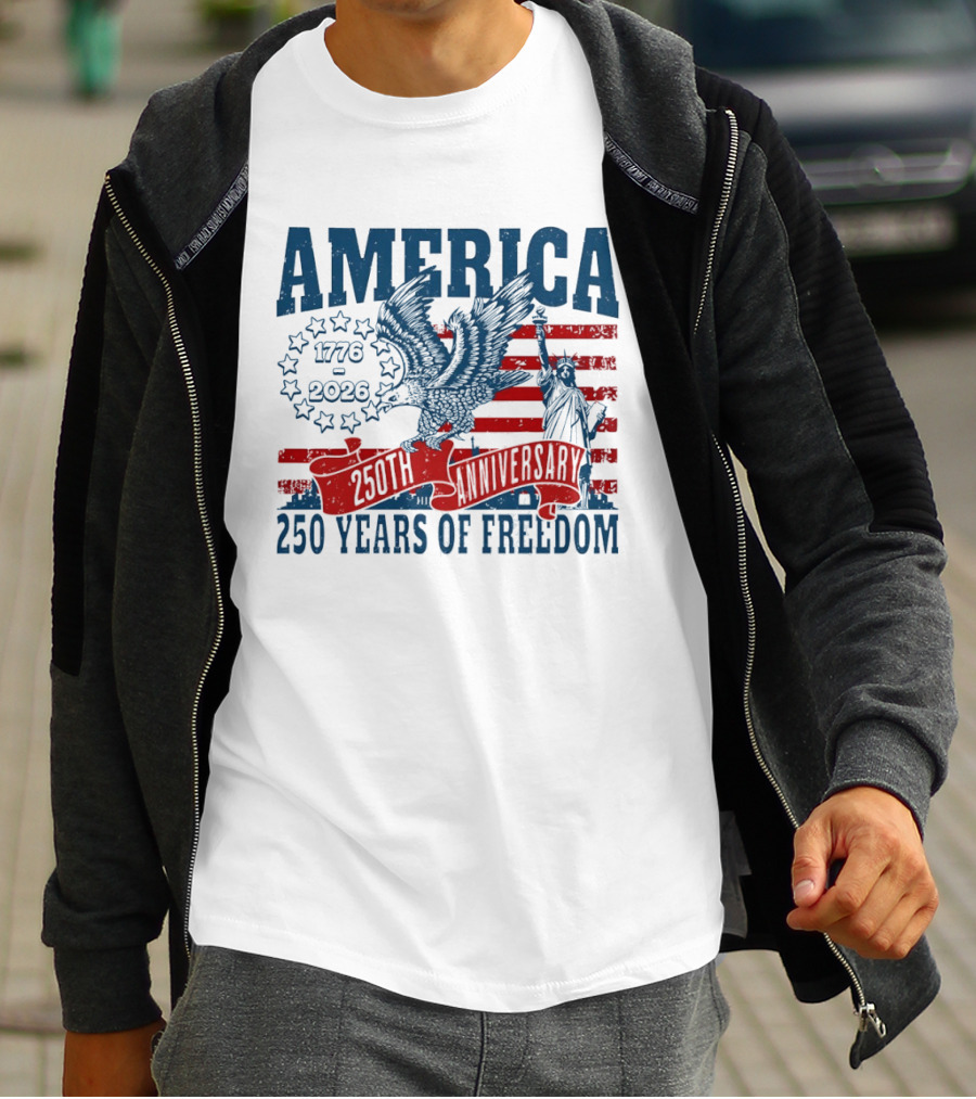 America 1776 2026 250th Anniversary 250 Years Of Freedom Eagle And Statue Of Liberty T-Shirt