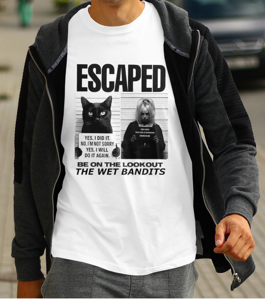 Escaped Cat Carli Davis Be On The Lookout The Wet Bandits Shot T-Shirt
