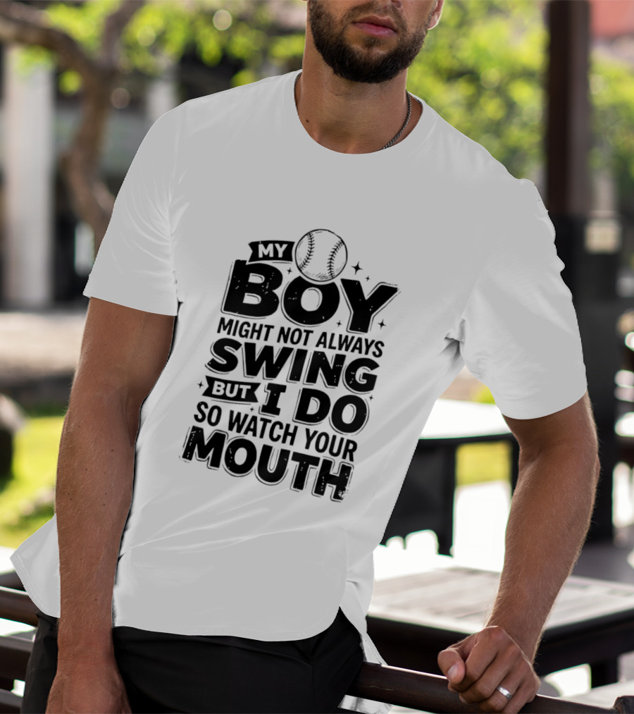 My Boy Might Not Always Swing Baseball Sports Parent Humor T-Shirt