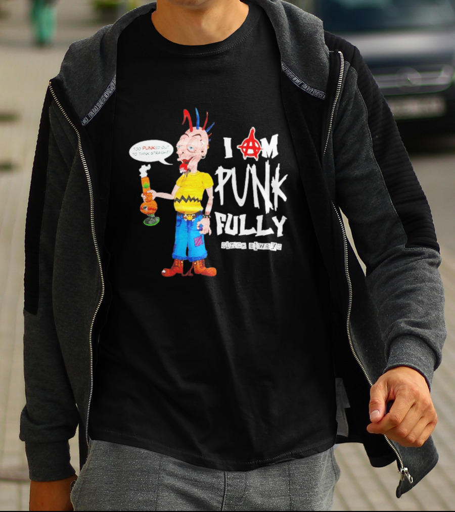 I Am Punk Fully Since Always Too Punked Out To Think Straight T-Shirt