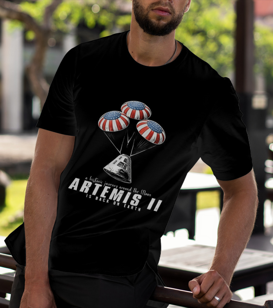 Artemis II A Historic Journey Around The Moon Splashdown Is Back On Earth T-Shirt