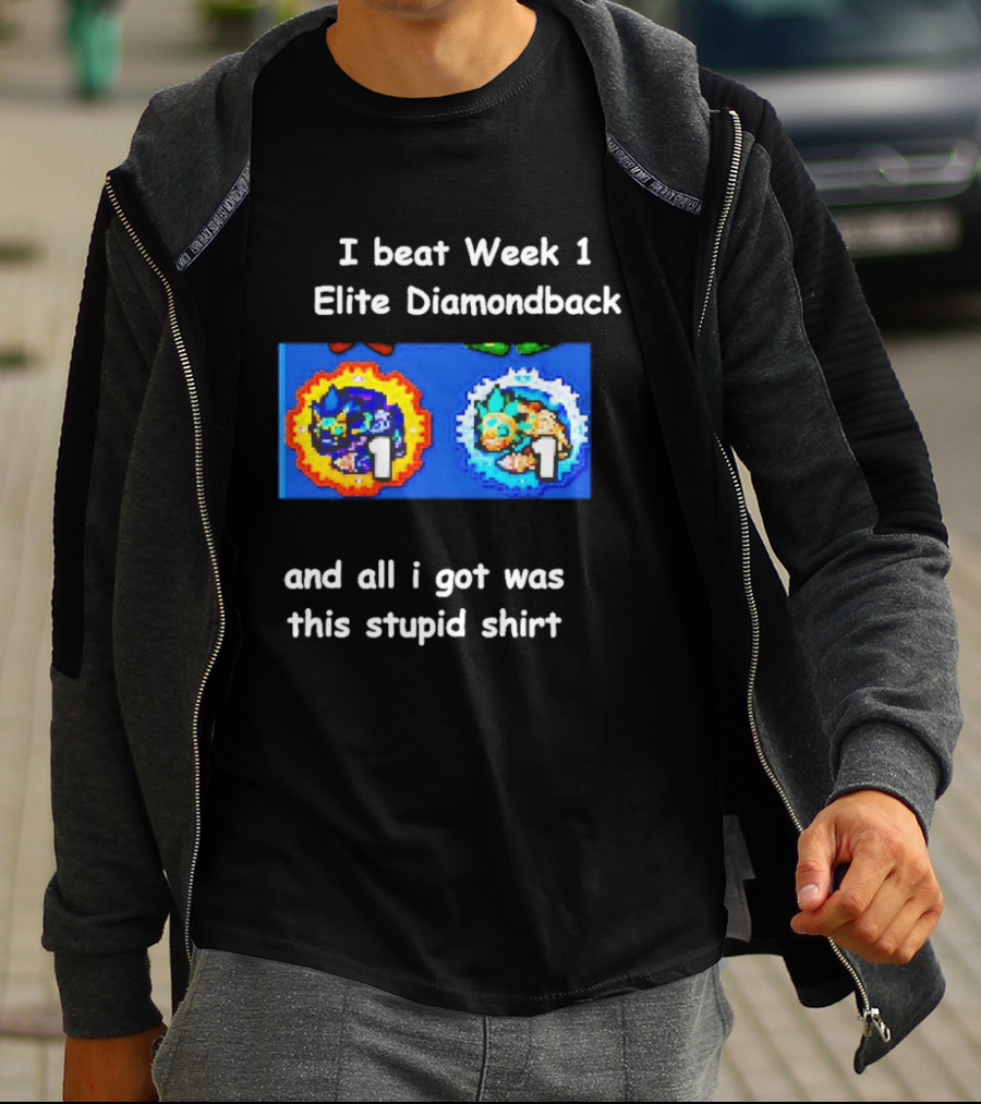 I Beat Week 1 Elite Diamondback This Stupid T-Shirt