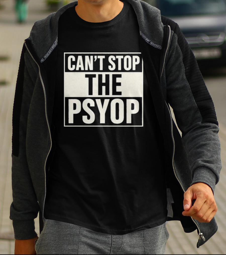 Can't Stop The Psyop T-Shirt