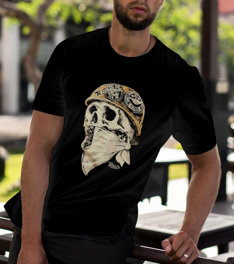 Skull Headstrong Pay Me For My Experience Not My Time Troll Co Dirtville MC T-Shirt