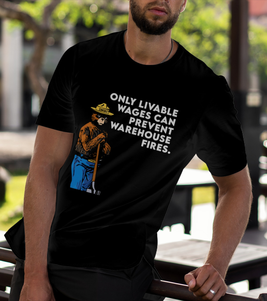 Smokey Bear Only Livable Wages Can Prevent Warehouse Fires T-Shirt