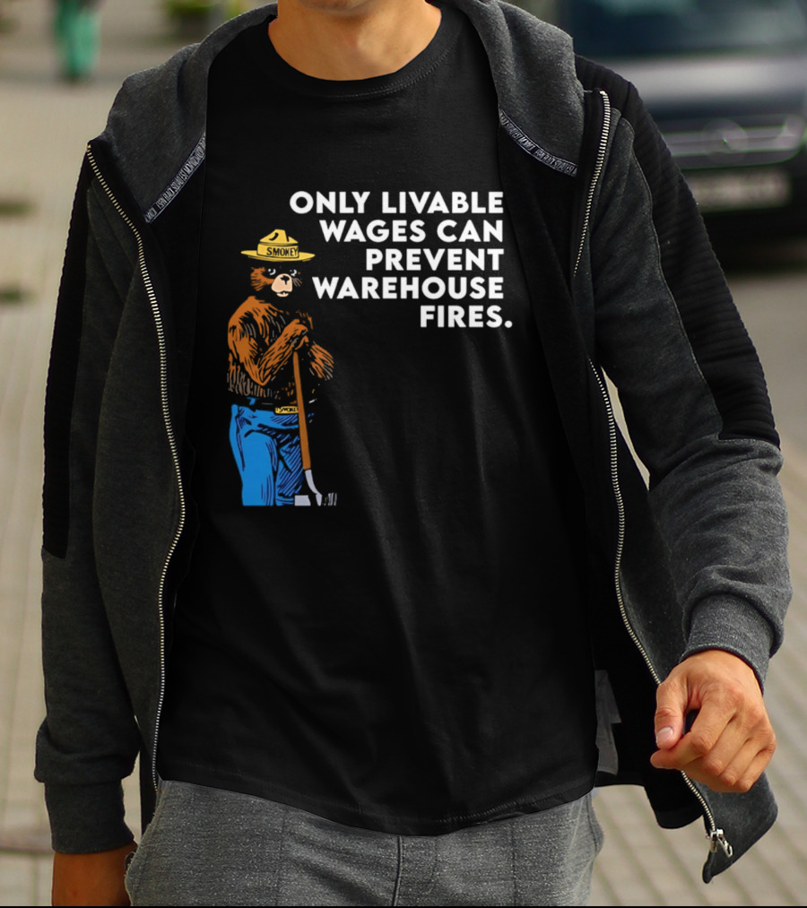 Smokey Bear Only Livable Wages Can Prevent Warehouse Fires T-Shirt