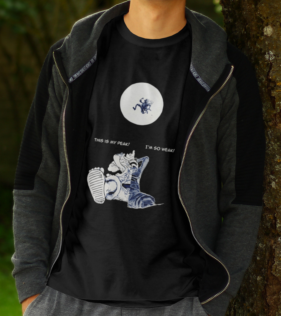 Luffy Dualism This Is My Peak I'm So Weak T-Shirt