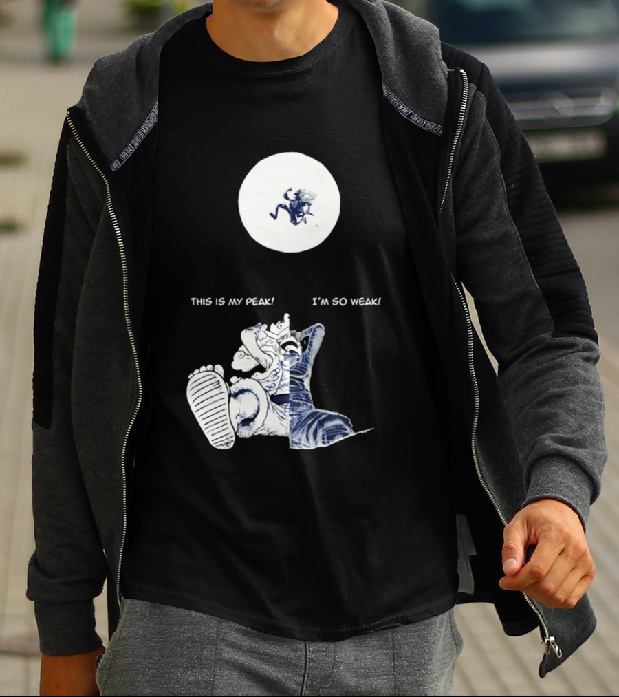 Luffy Dualism This Is My Peak I'm So Weak T-Shirt