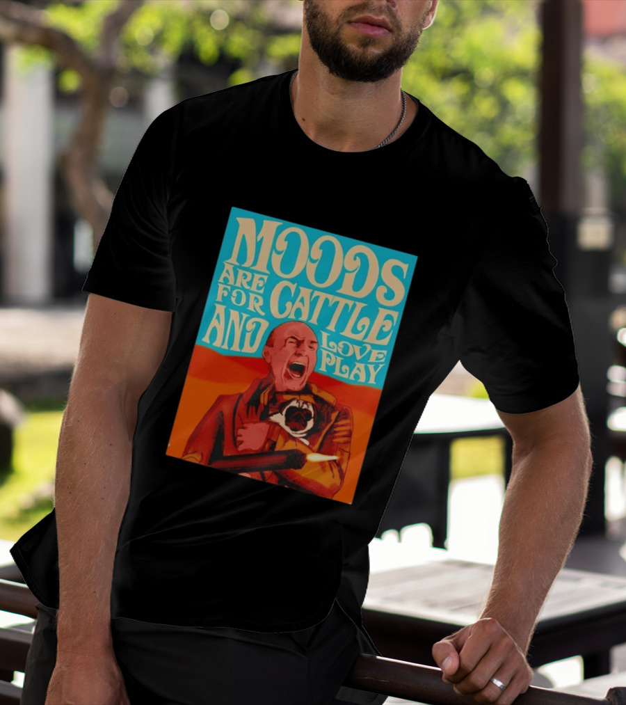 Moods Are For Cattle And Loveplay Gurney Halleck Dune T-Shirt