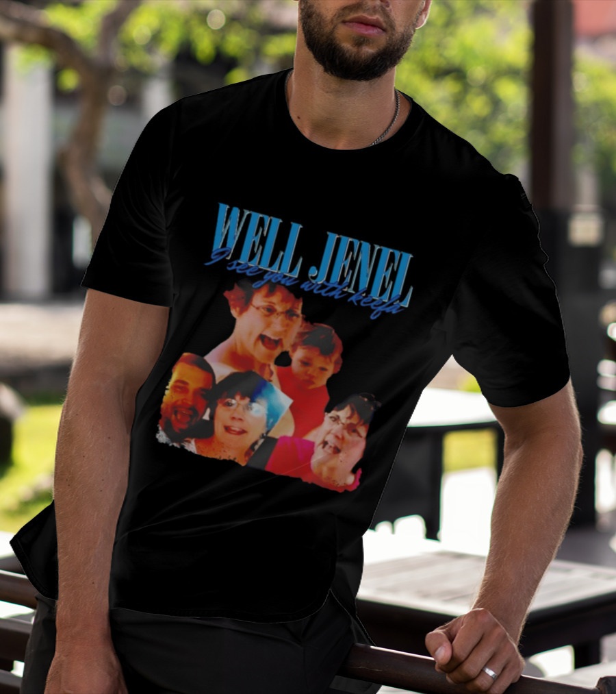 Well Jenel I See You With Keefa Funny Meme Faces T-Shirt