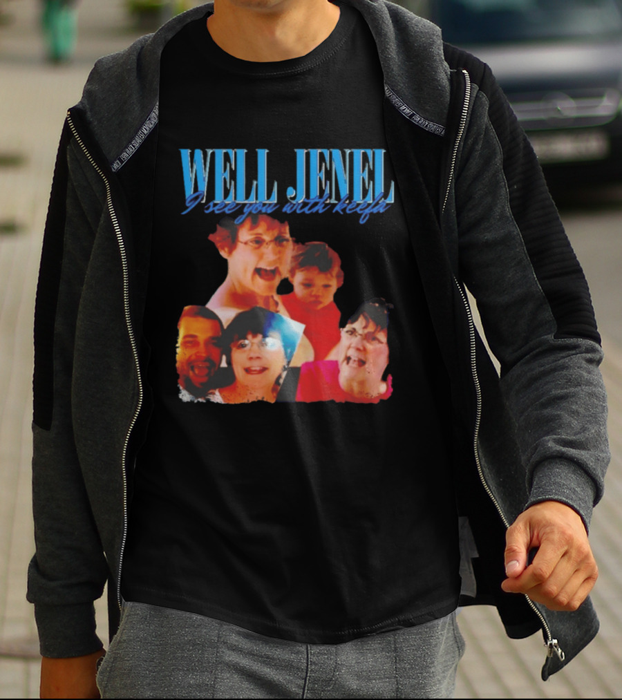 Well Jenel I See You With Keefa Funny Meme Faces T-Shirt
