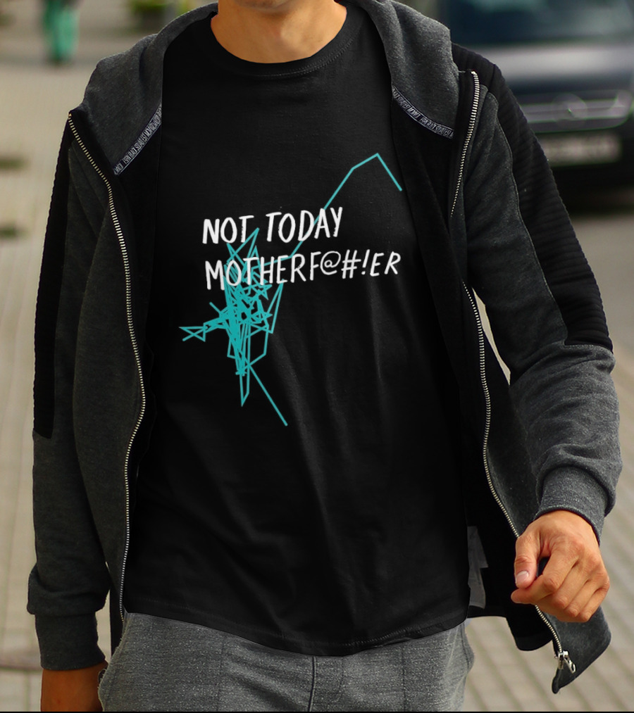 Not Today Motherfer Distressed Grunge Text And Electric Blue Streaks T-Shirt