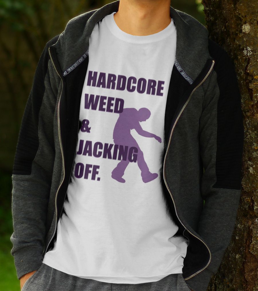 Hardcore Weed And Jacking Off Bold Text With Dancing T-Shirt