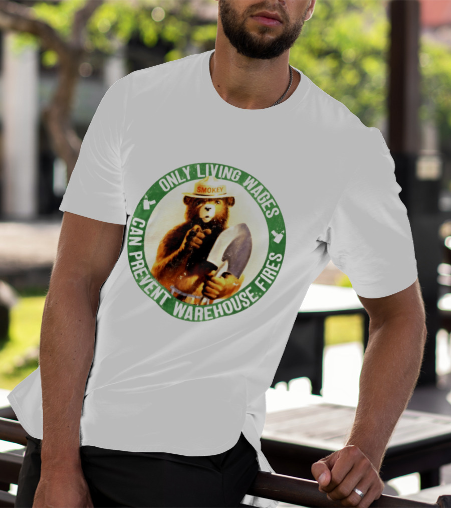 Only Living Wages Can Prevent Warehouse Fires Smokey T-Shirt
