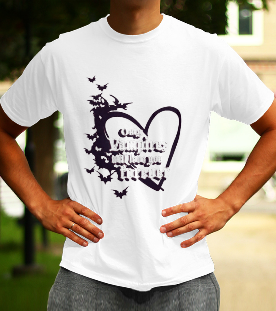 Only Vampires Will Love You Forever Heart And Bats T-Shirt