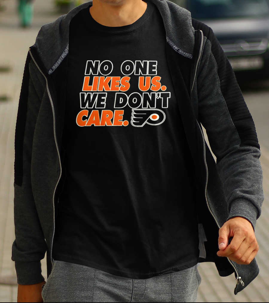 No One Likes Us We Don't Care Philadelphia Flyers Hockey Fan T-Shirt