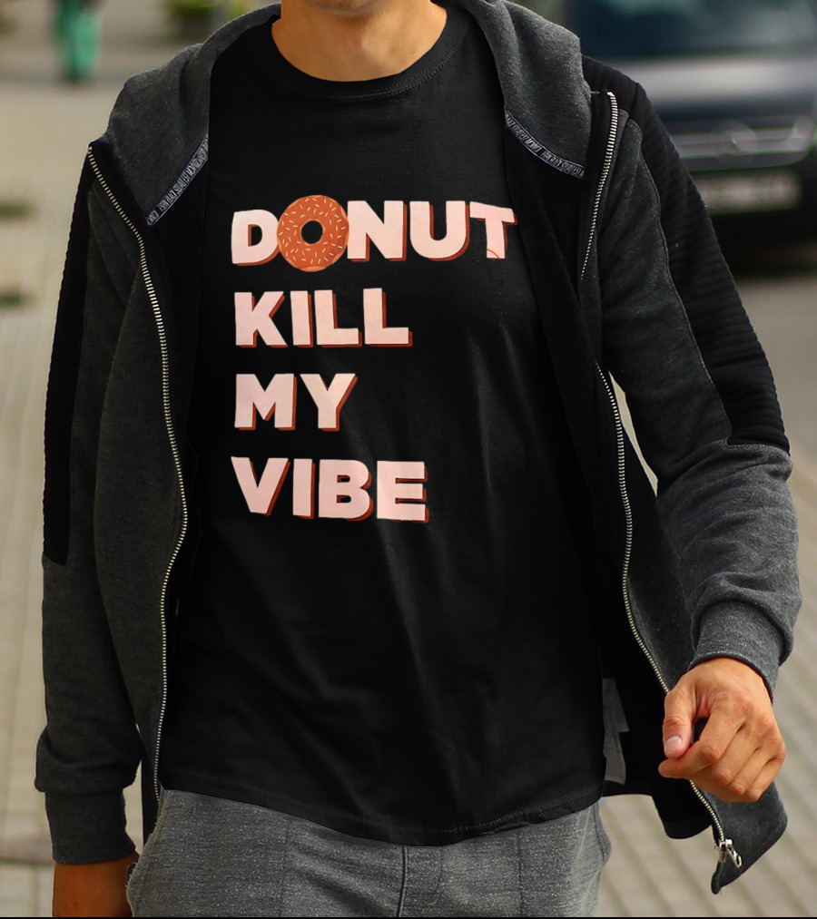 Donut Kill My Vibe Funny Sprinkles Lettering T-Shirt
