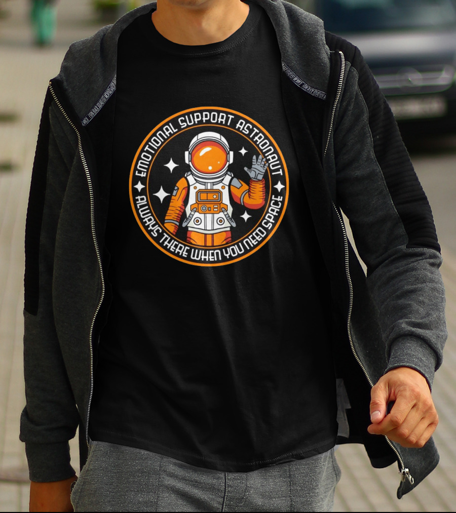 Emotional Support Astronaut Always There When You Need Space T-Shirt