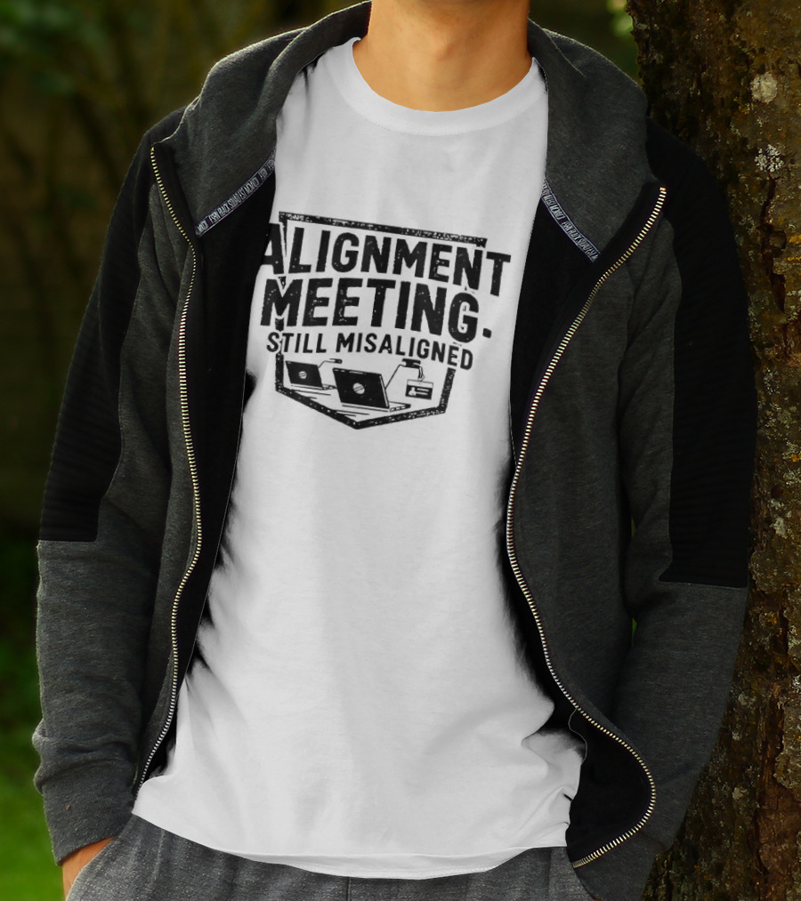 Alignment Meeting Still Misaligned Laptop And Coffee Cup T-Shirt