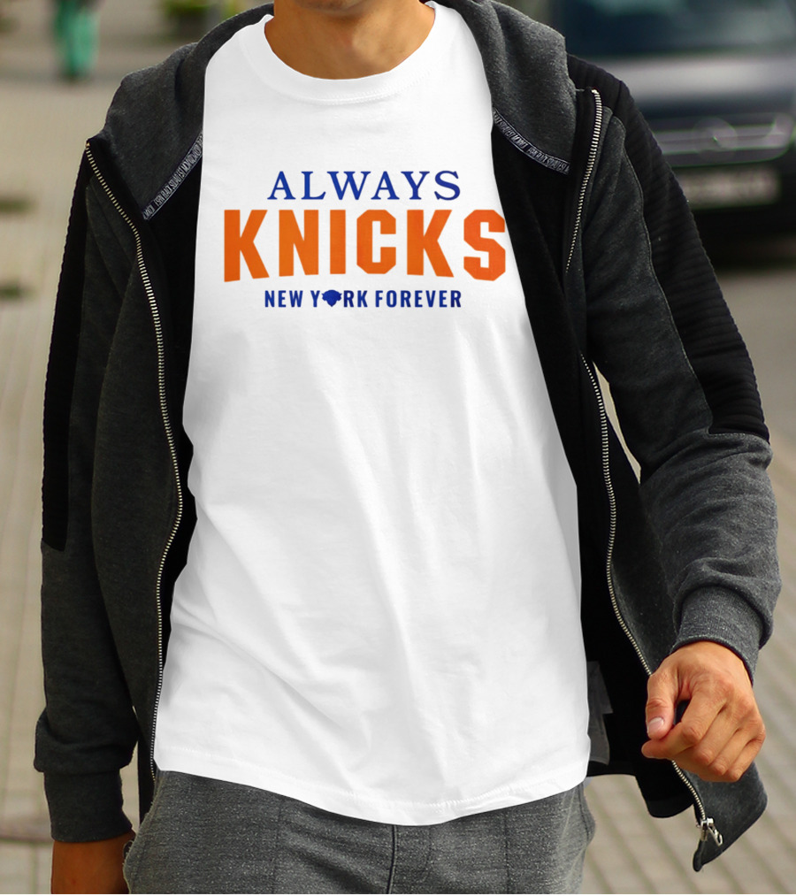 Always Knicks New York Forever T-Shirt