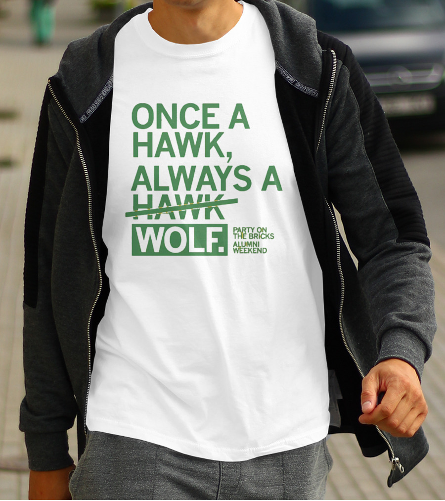 Once A Hawk Always A Wolf Party On The Bricks Alumni Weekend T-Shirt
