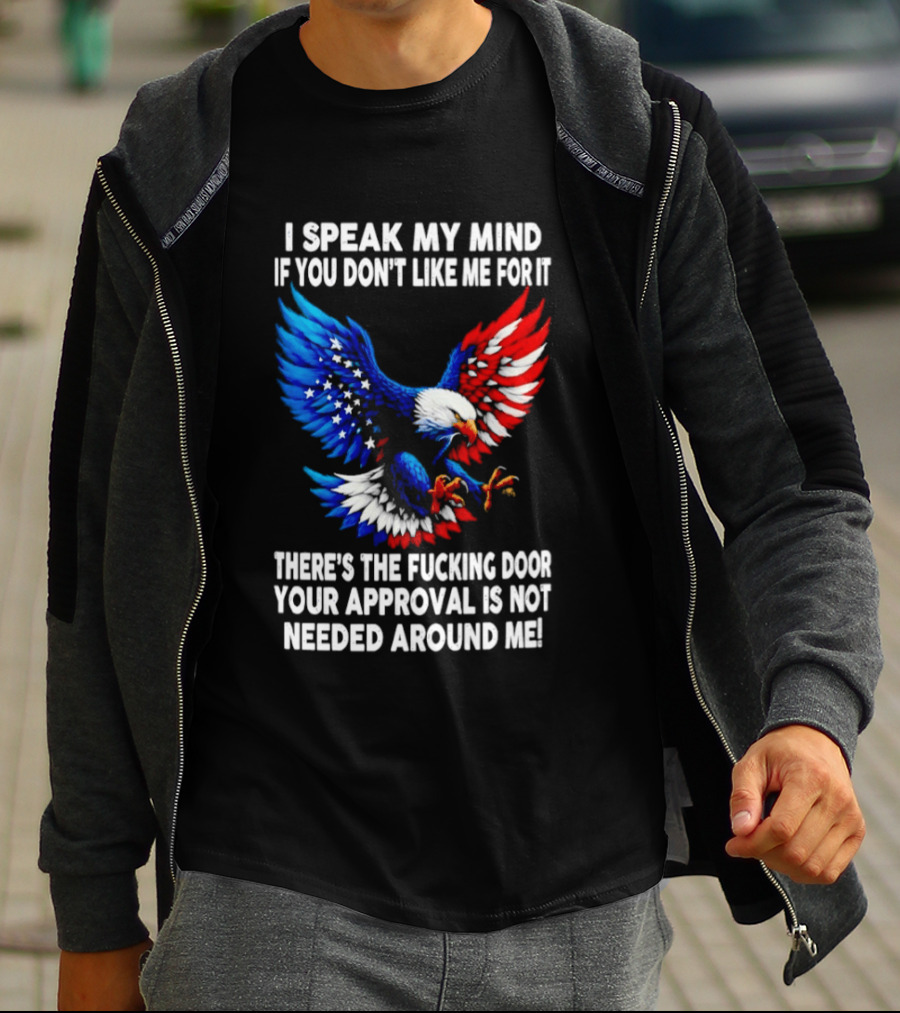I Speak My Mind American Eagle Your Approval Is Not Needed Around Me T-Shirt