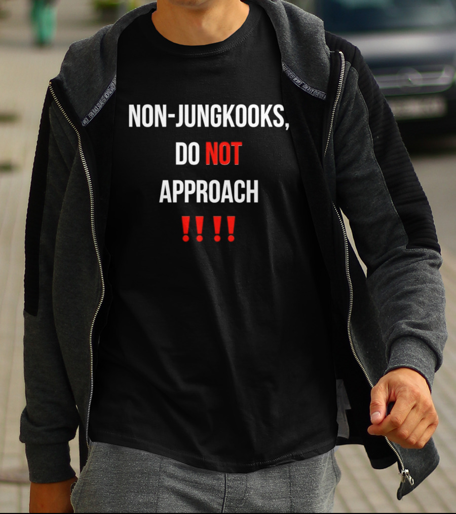 Non Jungkooks Do Not Approach Bold Warning Statement With Exclamation Marks T-Shirt