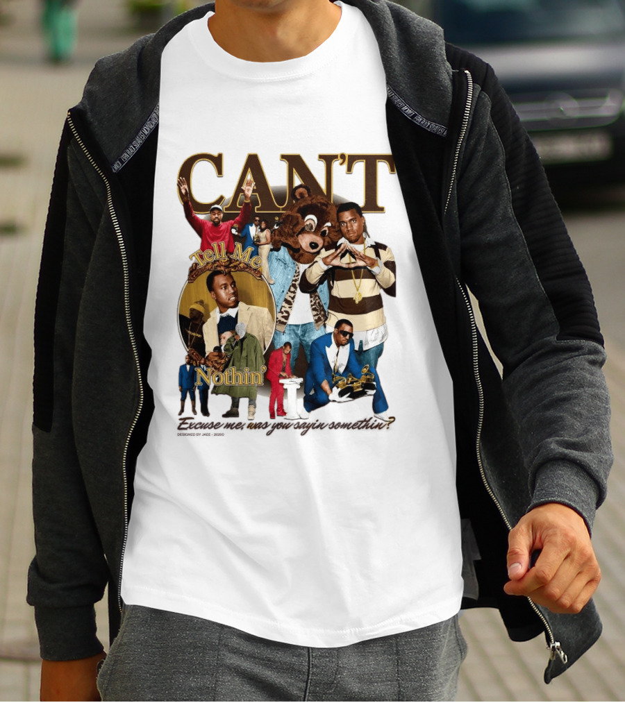 CAN'T Tell Me Nothin T-Shirt