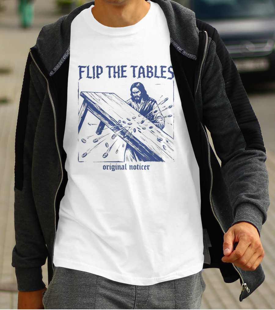 Flip The Tables Original Noticer Iconic Prophetic T-Shirt