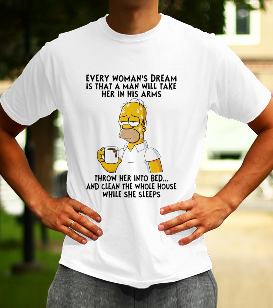 Simpsons Every Woman's Dream Homer Coffee Bed Clean House T-Shirt