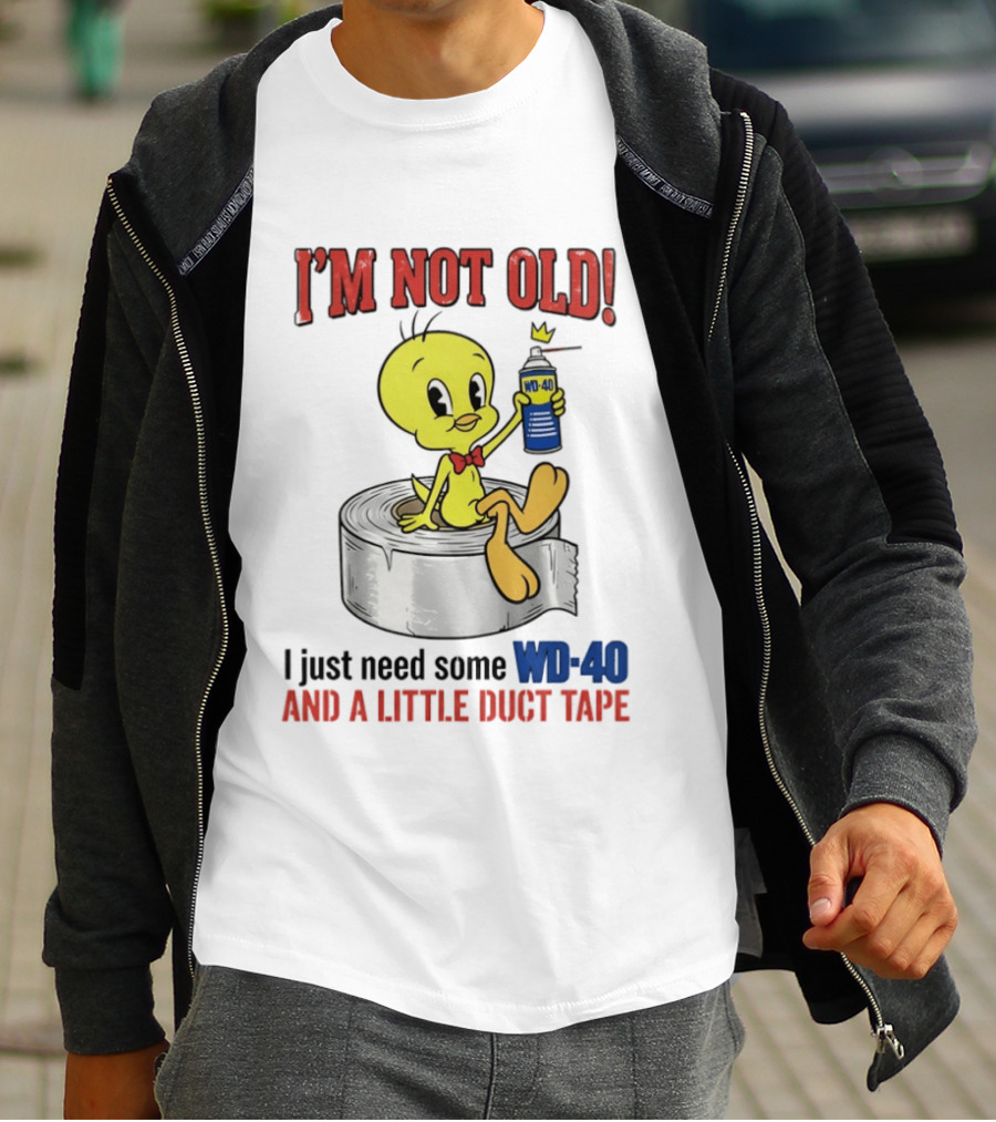 Tweety Bird I'm Not Old I Just Need Some WD 40 And A Little Duct Tape T-Shirt
