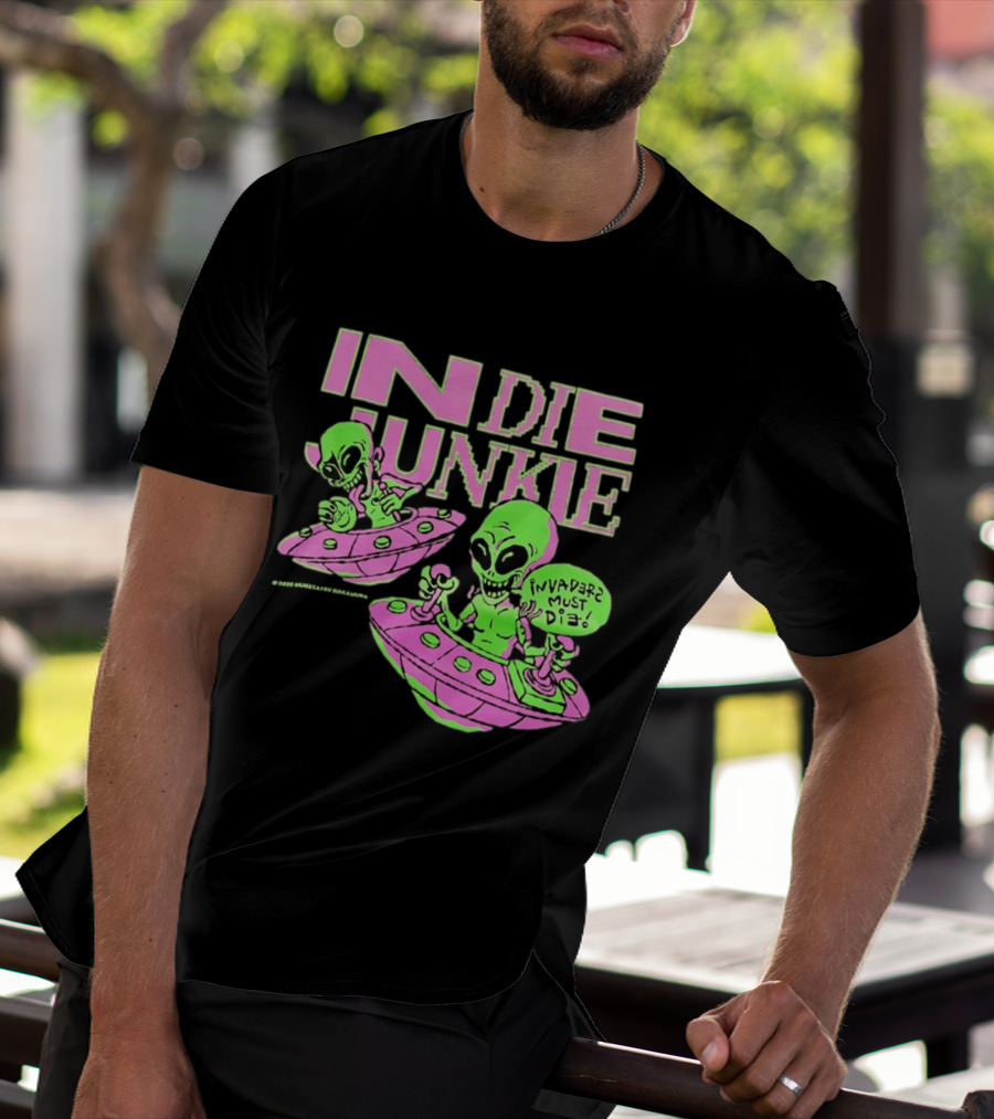 Indie Junkie Alien UFO Invaderz Must Die T-Shirt