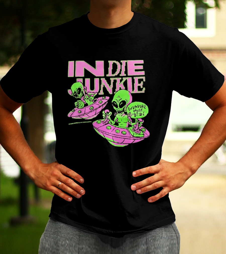 Indie Junkie Alien UFO Invaderz Must Die T-Shirt