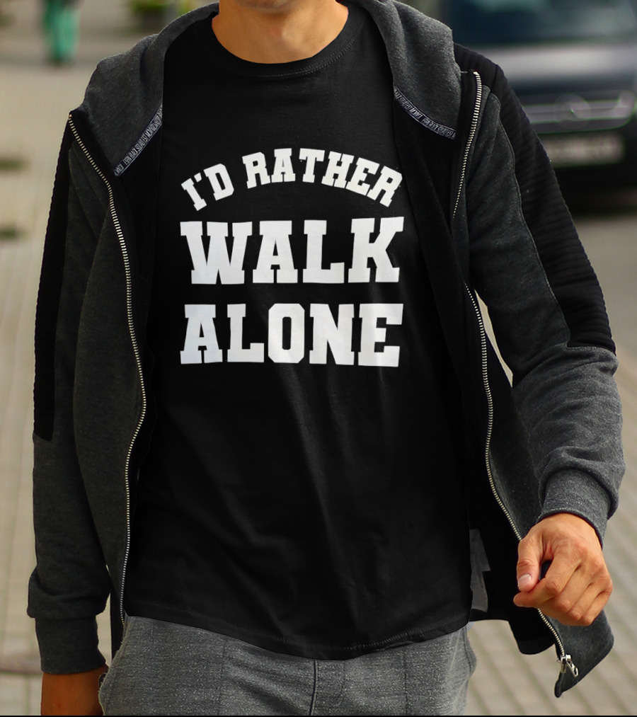 I'd Rather Walk Alone Varsity T-Shirt