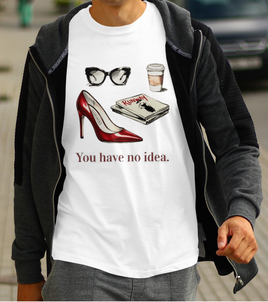 The Devil Wears Prada You Have No Idea Red Stiletto Sunglasses Coffee Runway T-Shirt