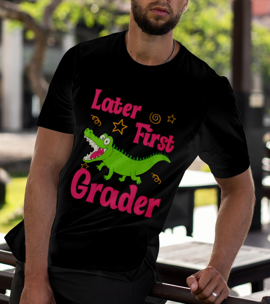 Later Gator First Grader Last Day Of School Teacher T-Shirt